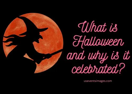 What is Halloween and why is it celebrated
